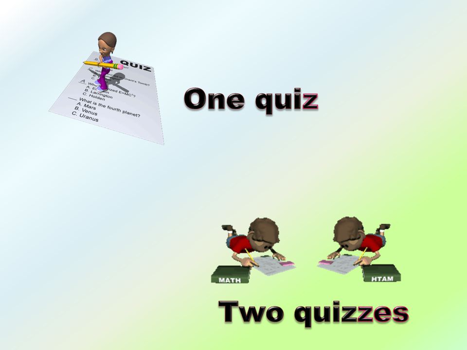 One quiz Two quizzes