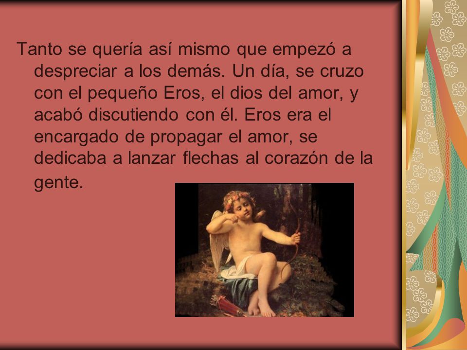 Tanto se quería así mismo que empezó a despreciar a los demás