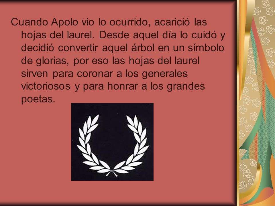 Cuando Apolo vio lo ocurrido, acarició las hojas del laurel