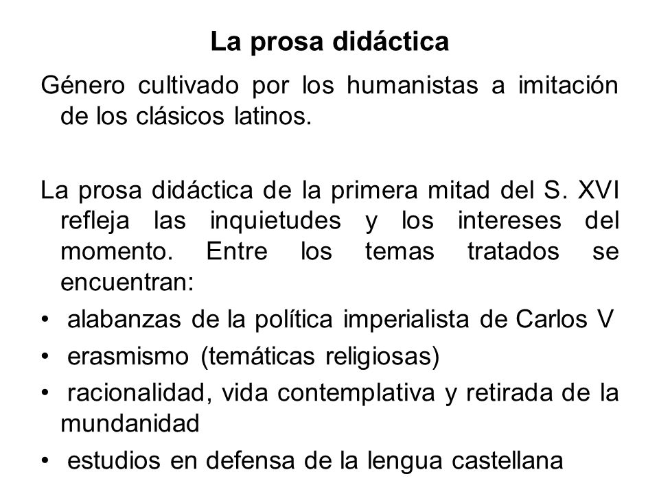 La prosa didáctica Género cultivado por los humanistas a imitación de los clásicos latinos.
