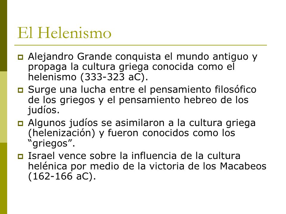 El Helenismo Alejandro Grande conquista el mundo antiguo y propaga la cultura griega conocida como el helenismo ( aC).