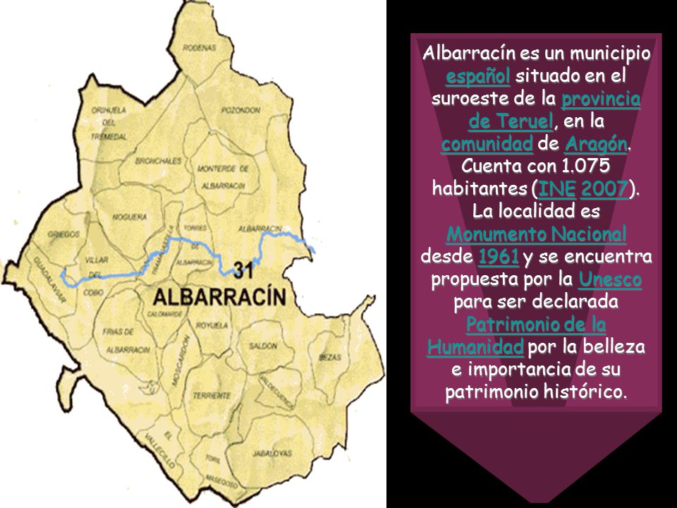 Albarracín es un municipio español situado en el suroeste de la provincia de Teruel, en la comunidad de Aragón. Cuenta con habitantes (INE 2007).