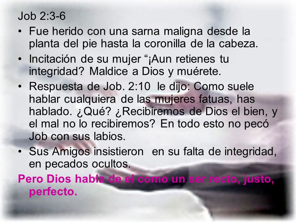 Job 2:3-6 Fue herido con una sarna maligna desde la planta del pie hasta la coronilla de la cabeza.