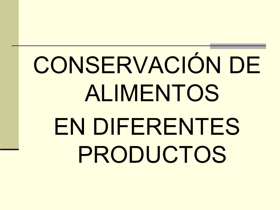 CONSERVACIÓN DE ALIMENTOS EN DIFERENTES PRODUCTOS