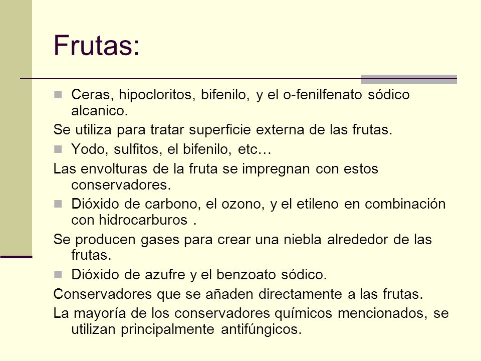 Frutas: Ceras, hipocloritos, bifenilo, y el o-fenilfenato sódico alcanico. Se utiliza para tratar superficie externa de las frutas.
