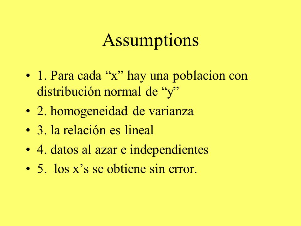 Assumptions 1. Para cada x hay una poblacion con distribución normal de y 2. homogeneidad de varianza.