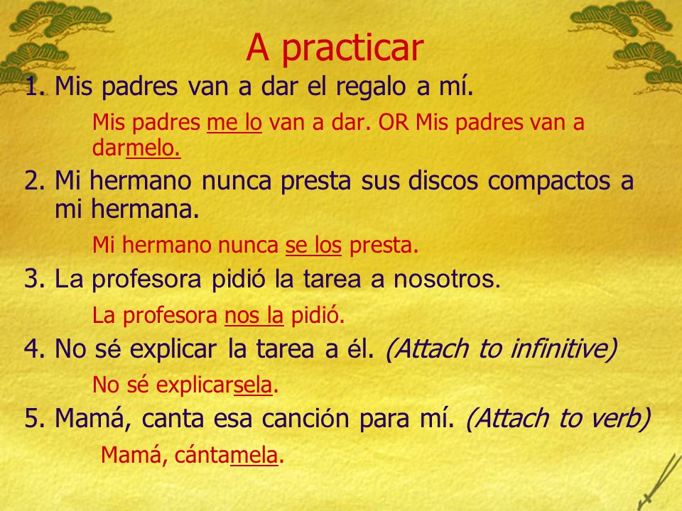 A practicar 1. Mis padres van a dar el regalo a mí.