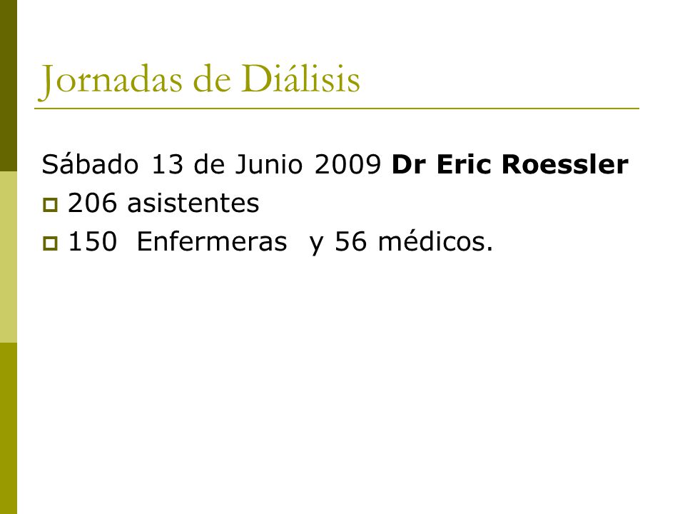 Jornadas de Diálisis Sábado 13 de Junio 2009 Dr Eric Roessler