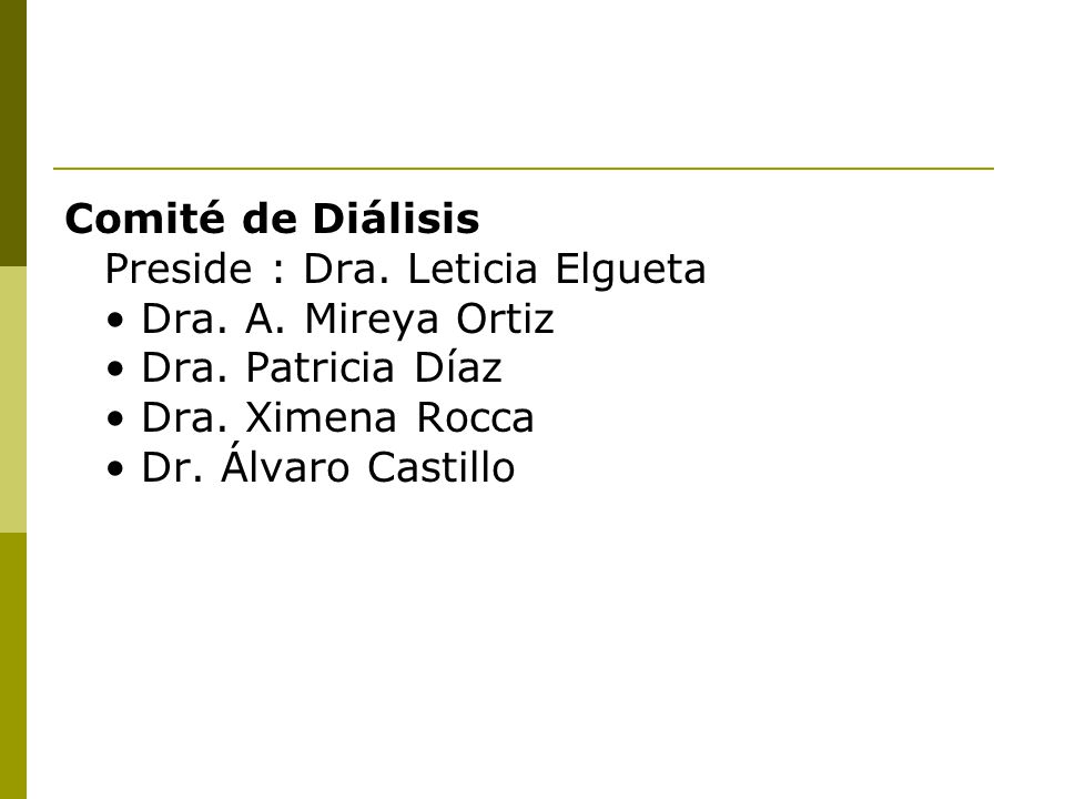 Comité de Diálisis Preside : Dra. Leticia Elgueta • Dra. A