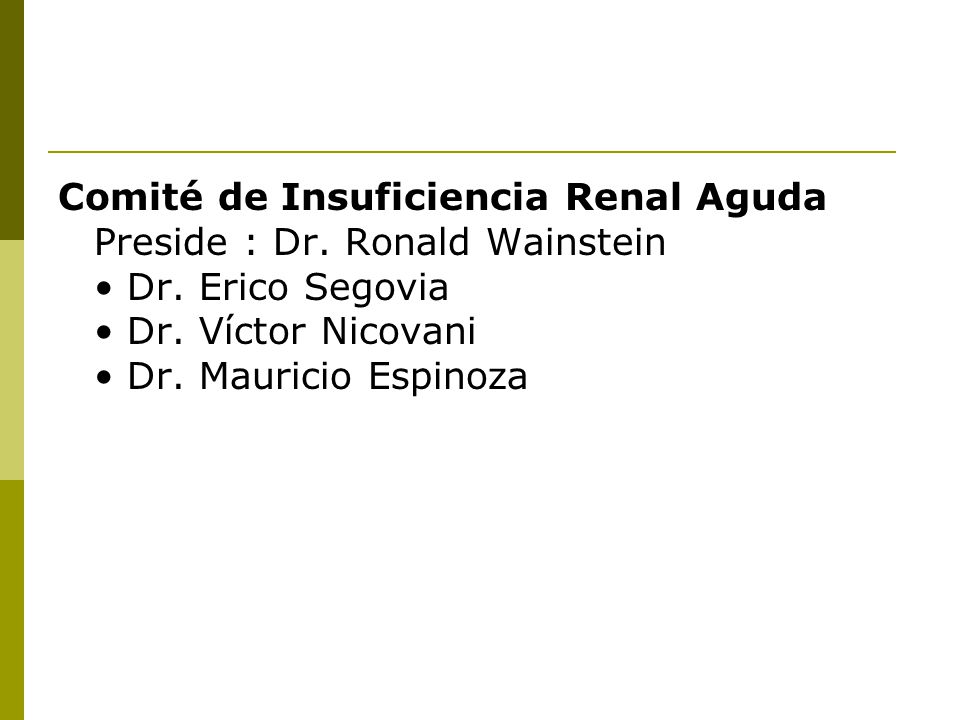 Comité de Insuficiencia Renal Aguda Preside : Dr. Ronald Wainstein • Dr.