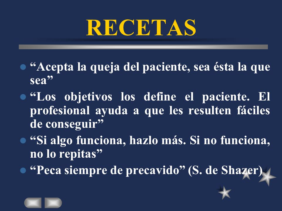 RECETAS Acepta la queja del paciente, sea ésta la que sea