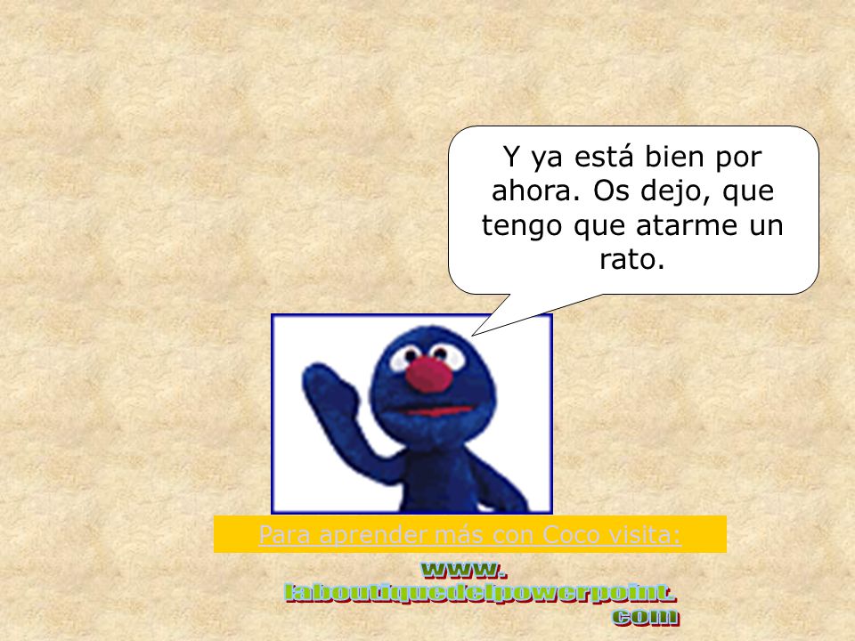Y ya está bien por ahora. Os dejo, que tengo que atarme un rato.