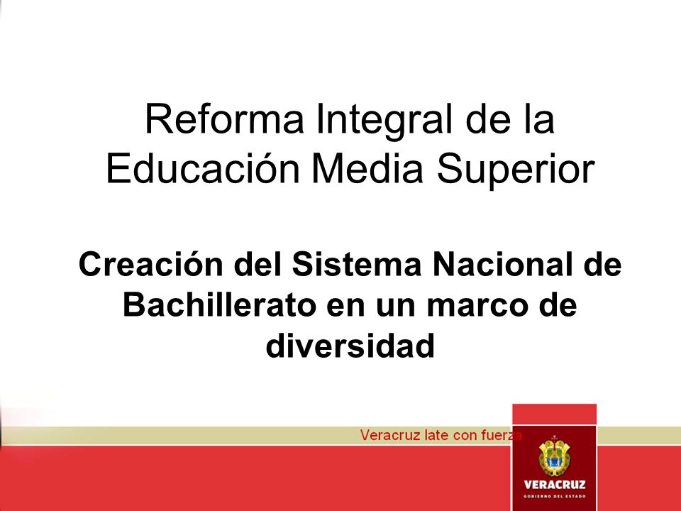 Reforma Integral de la Educación Media Superior Creación del Sistema Nacional de Bachillerato en un marco de diversidad