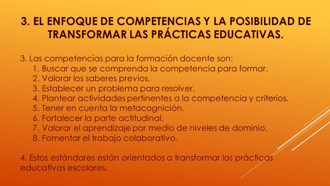 3. EL ENFOQUE DE COMPETENCIAS Y LA POSIBILIDAD DE TRANSFORMAR LAS PRÁCTICAS EDUCATIVAS.