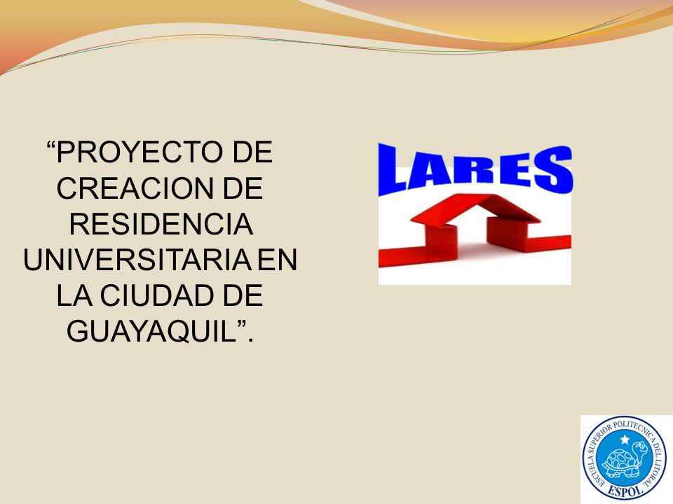 PROYECTO DE CREACION DE RESIDENCIA UNIVERSITARIA EN LA CIUDAD DE GUAYAQUIL .