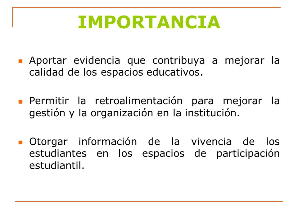 IMPORTANCIA Aportar evidencia que contribuya a mejorar la calidad de los espacios educativos.
