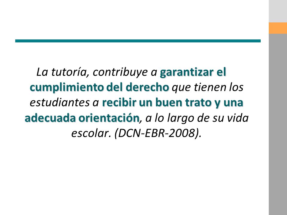 La tutoría, contribuye a garantizar el cumplimiento del derecho que tienen los estudiantes a recibir un buen trato y una adecuada orientación, a lo largo de su vida escolar.