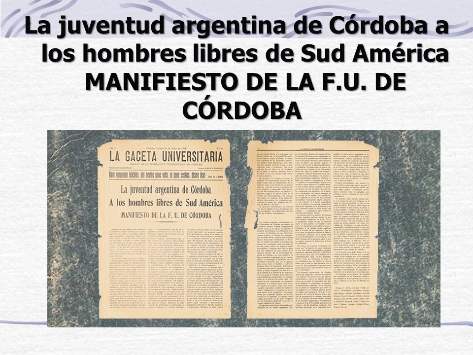 La juventud argentina de Córdoba a los hombres libres de Sud América MANIFIESTO DE LA F.U.
