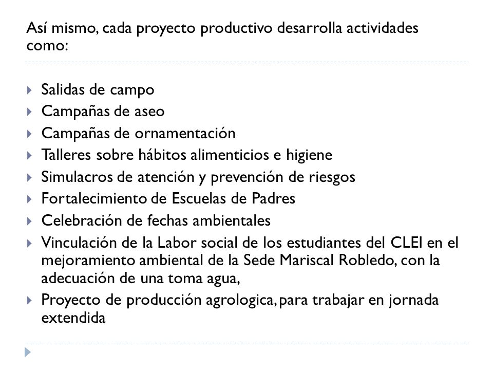 Así mismo, cada proyecto productivo desarrolla actividades como: