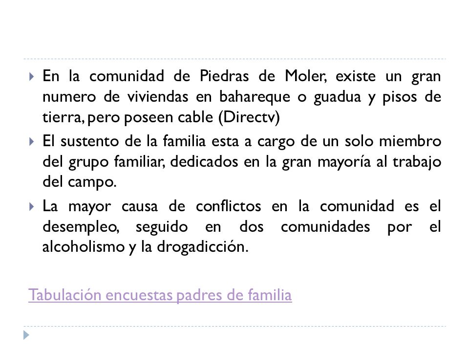 En la comunidad de Piedras de Moler, existe un gran numero de viviendas en bahareque o guadua y pisos de tierra, pero poseen cable (Directv)
