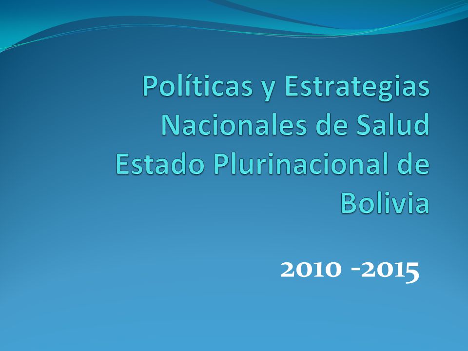 Políticas y Estrategias Nacionales de Salud Estado Plurinacional de Bolivia