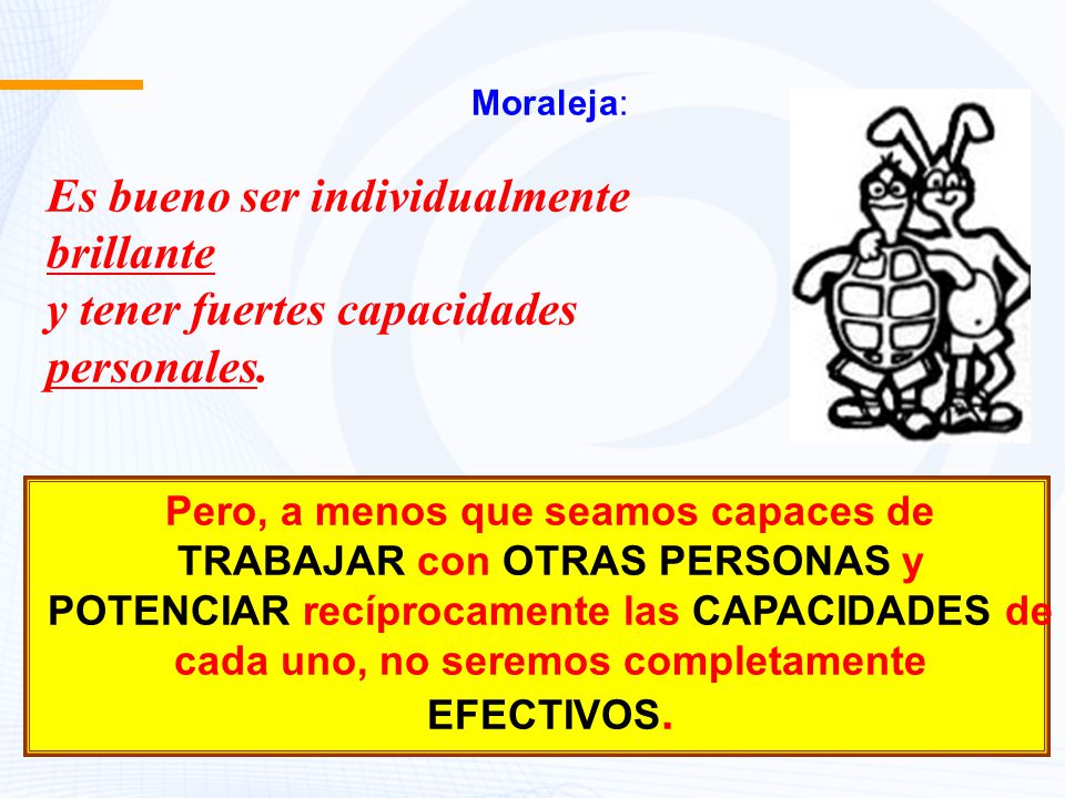 Pero, a menos que seamos capaces de TRABAJAR con OTRAS PERSONAS y