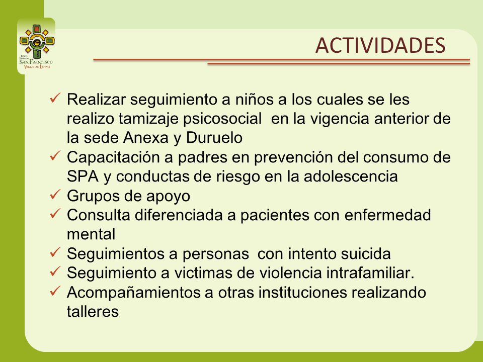 ACTIVIDADES Realizar seguimiento a niños a los cuales se les realizo tamizaje psicosocial en la vigencia anterior de la sede Anexa y Duruelo.
