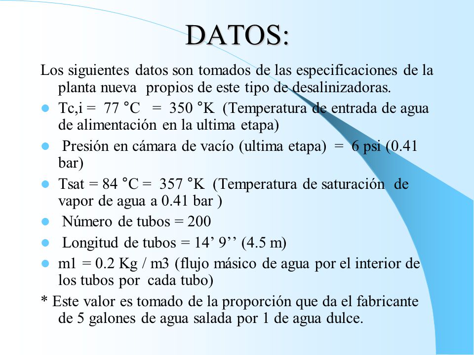 DATOS: Los siguientes datos son tomados de las especificaciones de la planta nueva propios de este tipo de desalinizadoras.