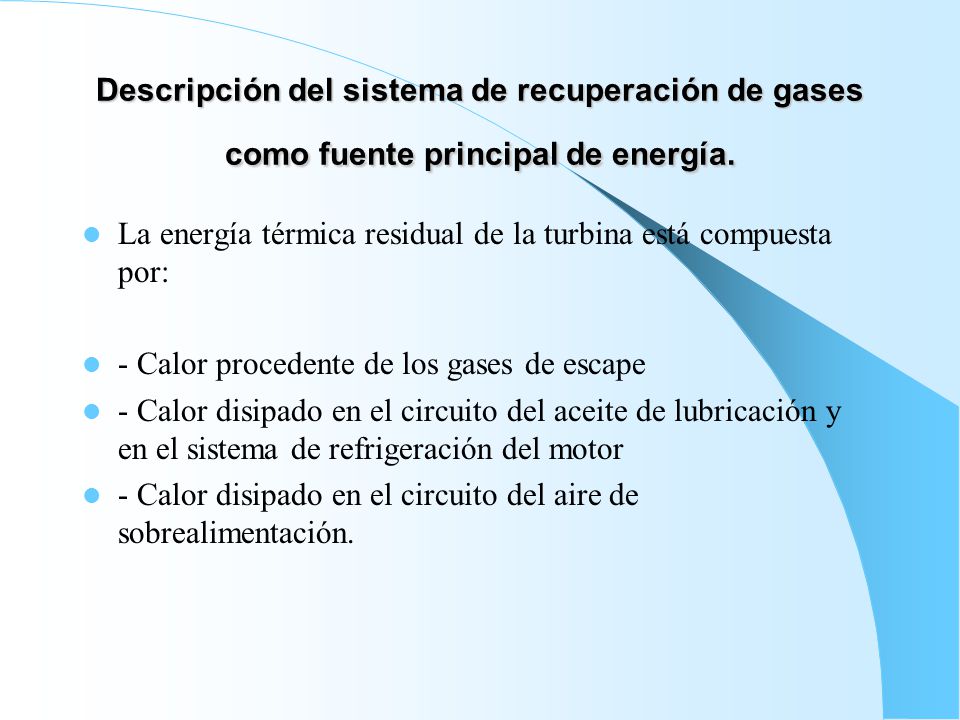 Descripción del sistema de recuperación de gases como fuente principal de energía.