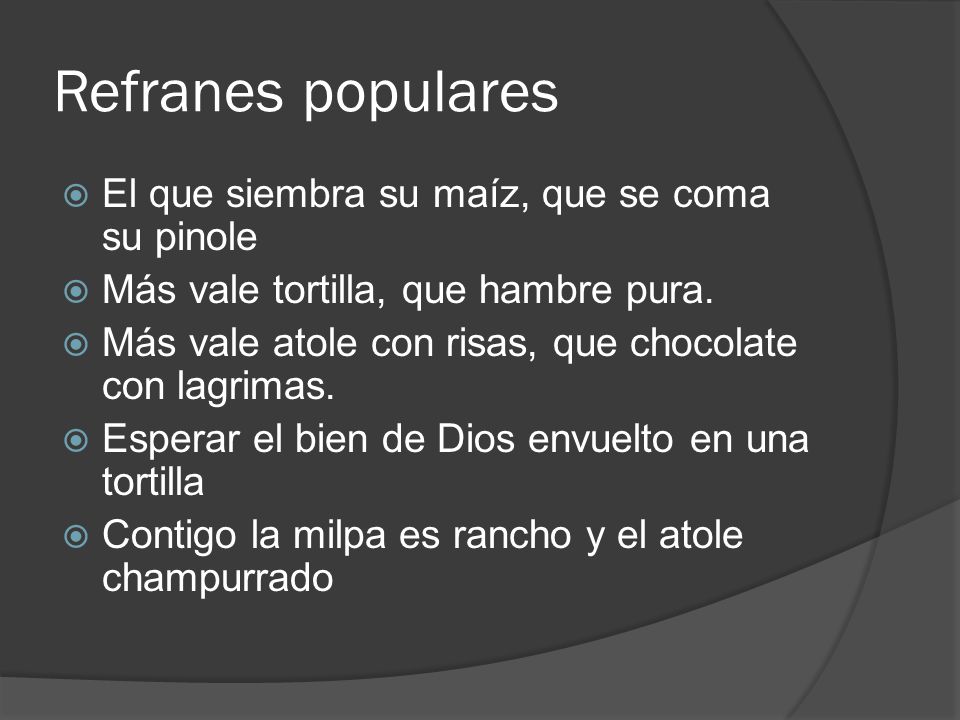Refranes populares El que siembra su maíz, que se coma su pinole