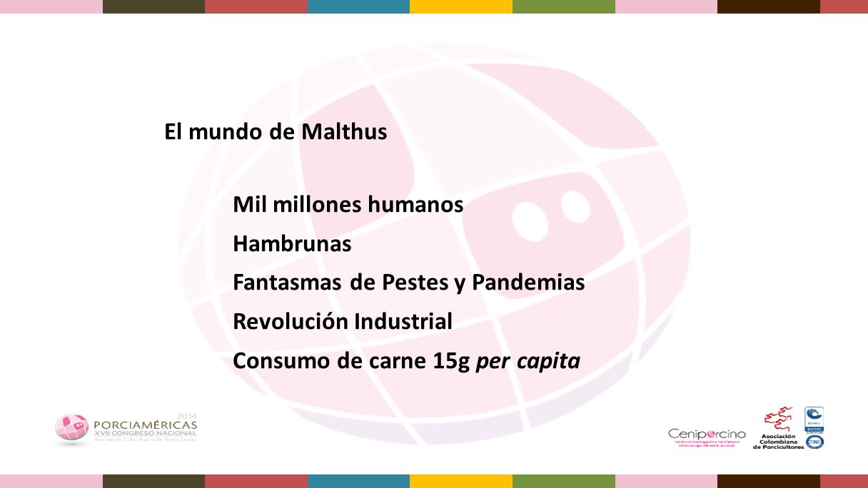 El mundo de Malthus Mil millones humanos. Hambrunas. Fantasmas de Pestes y Pandemias. Revolución Industrial.