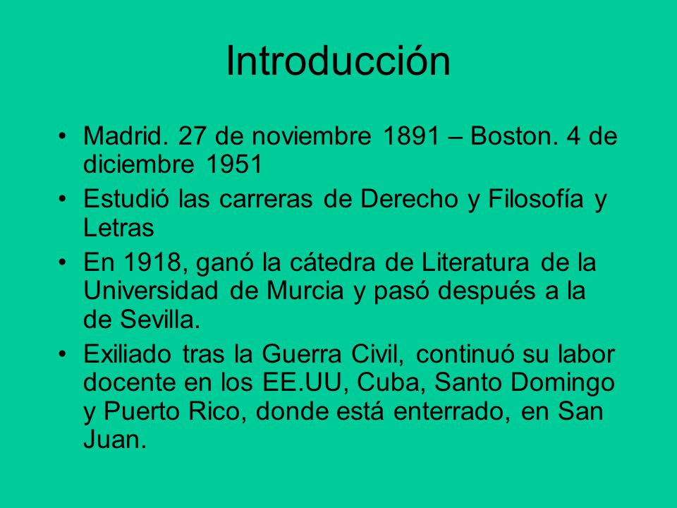 Introducción Madrid. 27 de noviembre 1891 – Boston. 4 de diciembre Estudió las carreras de Derecho y Filosofía y Letras.