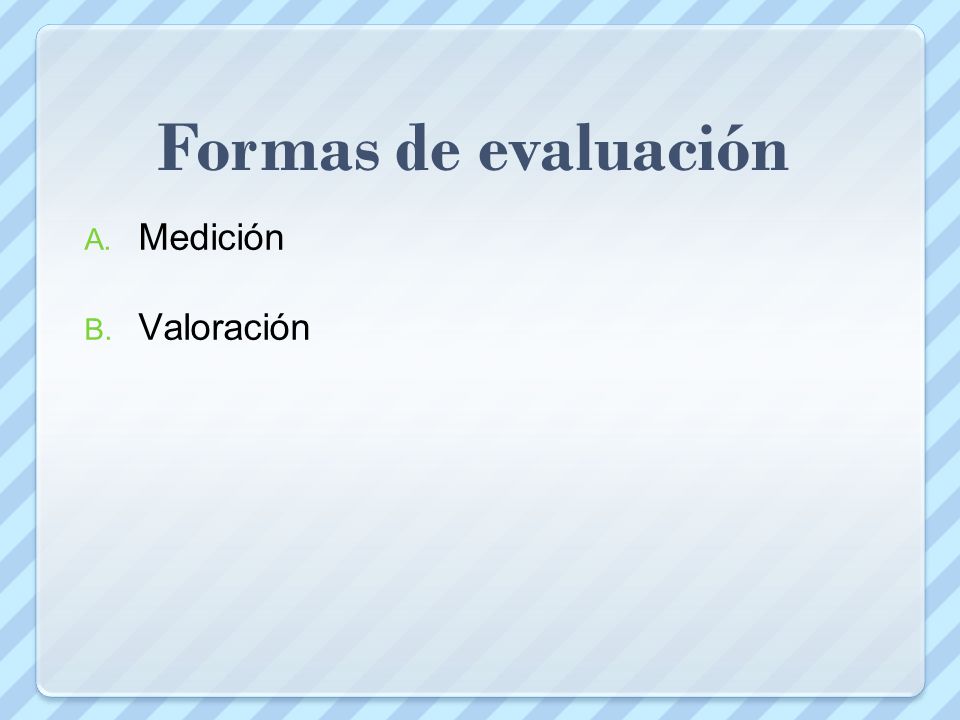 Formas de evaluación Medición Valoración