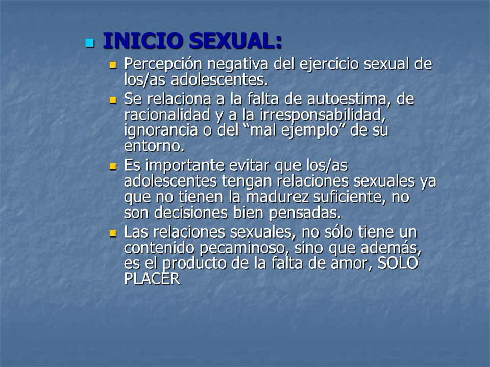 INICIO SEXUAL: Percepción negativa del ejercicio sexual de los/as adolescentes.