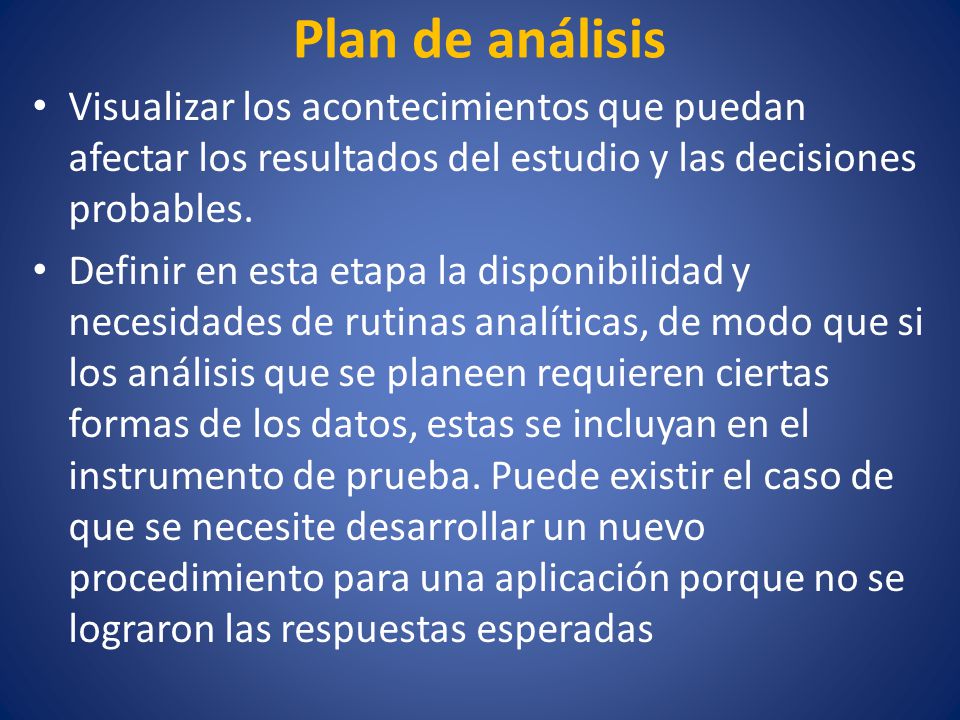 Plan de análisis Visualizar los acontecimientos que puedan afectar los resultados del estudio y las decisiones probables.