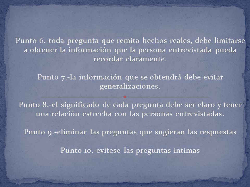 Punto 7.-la información que se obtendrá debe evitar generalizaciones.