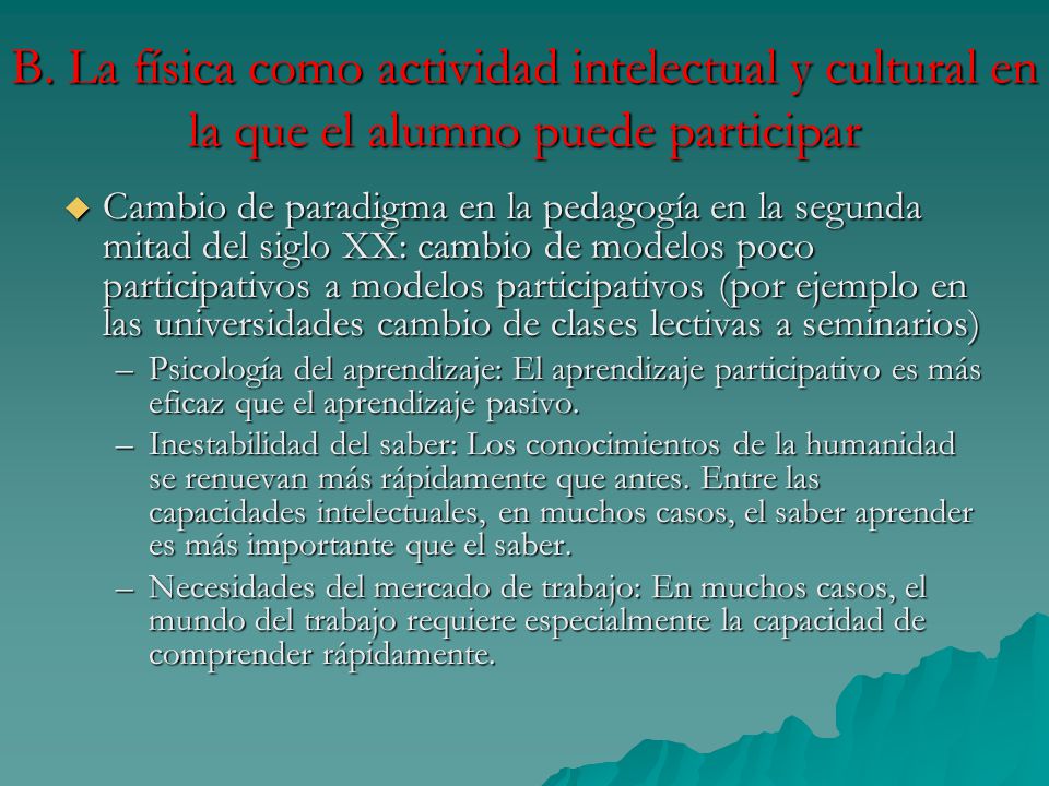 B. La física como actividad intelectual y cultural en la que el alumno puede participar