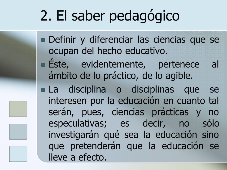 2. El saber pedagógico Definir y diferenciar las ciencias que se ocupan del hecho educativo.