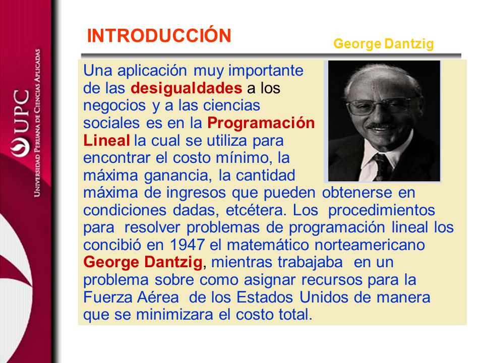 INTRODUCCIÓN Una aplicación muy importante de las desigualdades a los