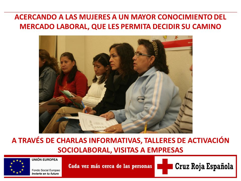 ACERCANDO A LAS MUJERES A UN MAYOR CONOCIMIENTO DEL MERCADO LABORAL, QUE LES PERMITA DECIDIR SU CAMINO