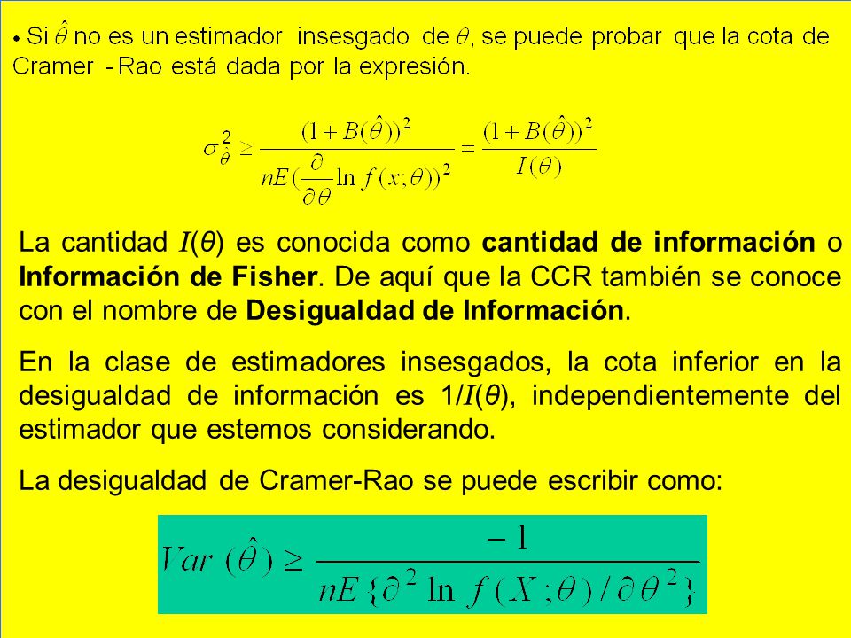 La cantidad I(θ) es conocida como cantidad de información o Información de Fisher. De aquí que la CCR también se conoce con el nombre de Desigualdad de Información.