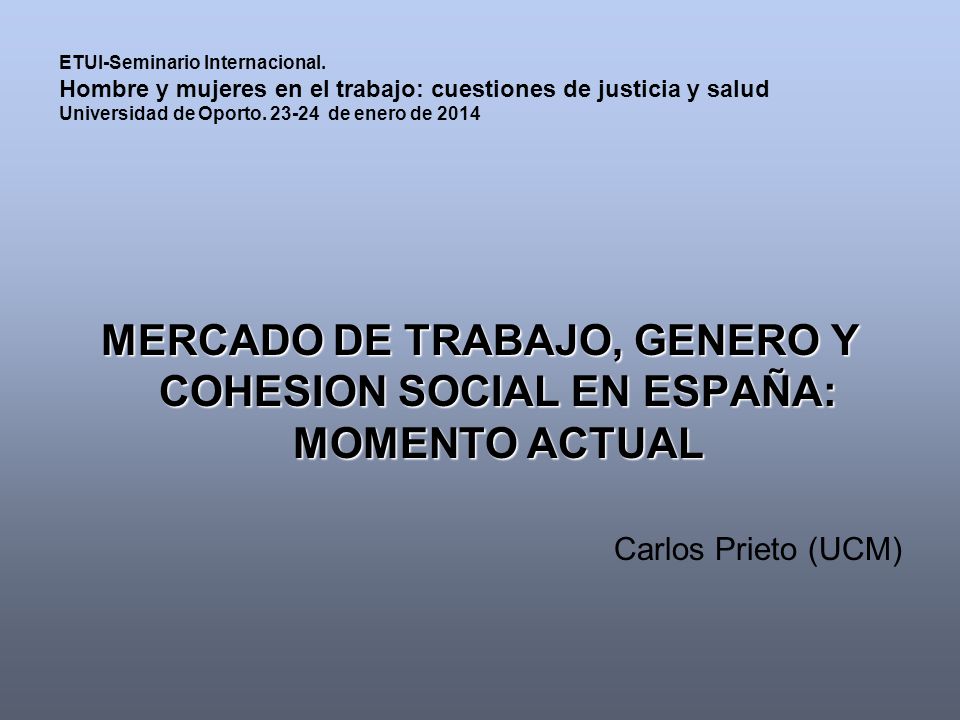 MERCADO DE TRABAJO, GENERO Y COHESION SOCIAL EN ESPAÑA: MOMENTO ACTUAL