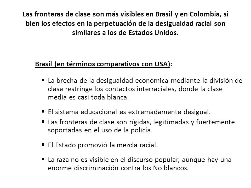 Las fronteras de clase son más visibles en Brasil y en Colombia, si bien los efectos en la perpetuación de la desigualdad racial son similares a los de Estados Unidos.