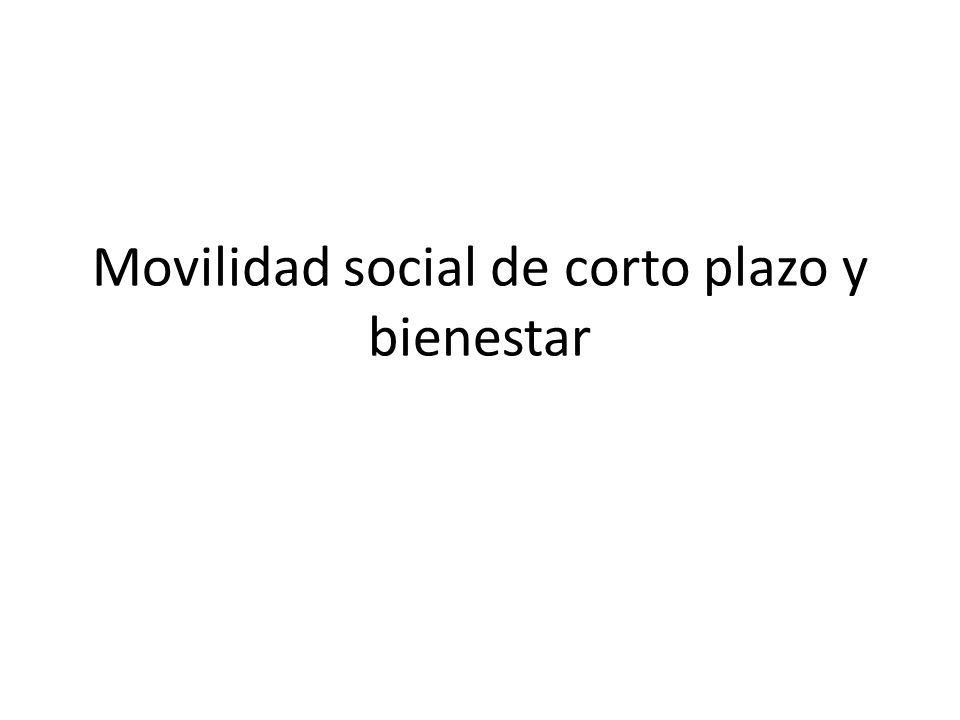 Movilidad social de corto plazo y bienestar