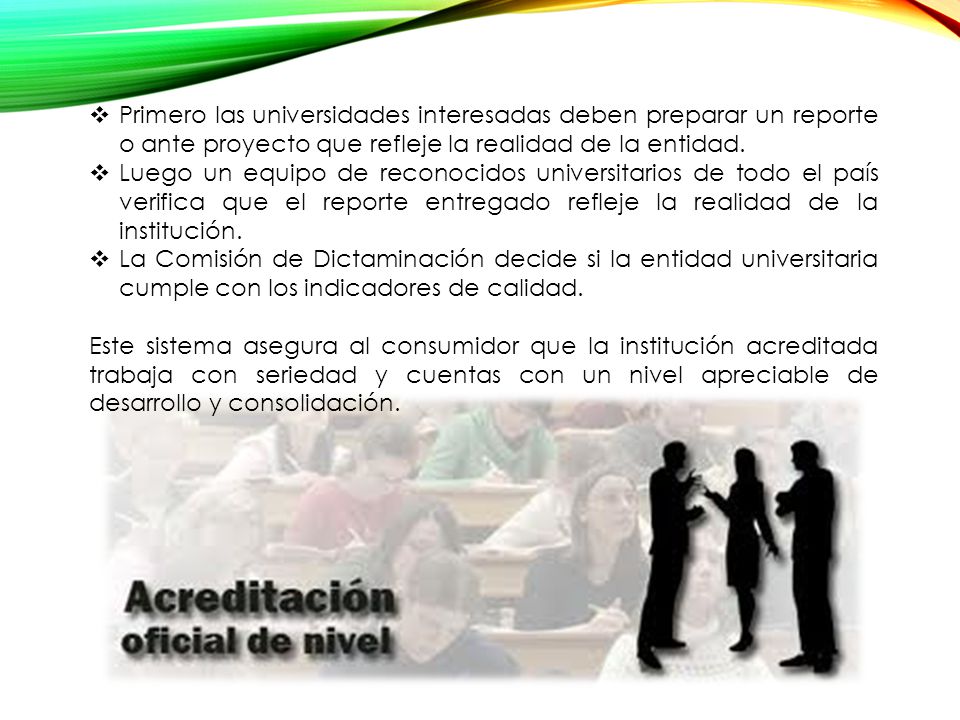 Primero las universidades interesadas deben preparar un reporte o ante proyecto que refleje la realidad de la entidad.