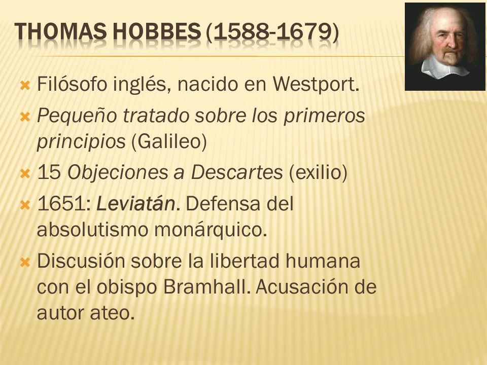 THOMAS HOBBES ( ) Filósofo inglés, nacido en Westport.