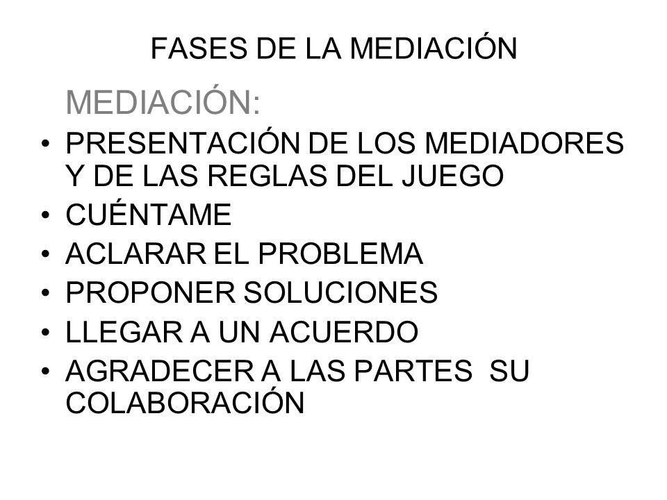FASES DE LA MEDIACIÓN MEDIACIÓN: PRESENTACIÓN DE LOS MEDIADORES Y DE LAS REGLAS DEL JUEGO. CUÉNTAME.