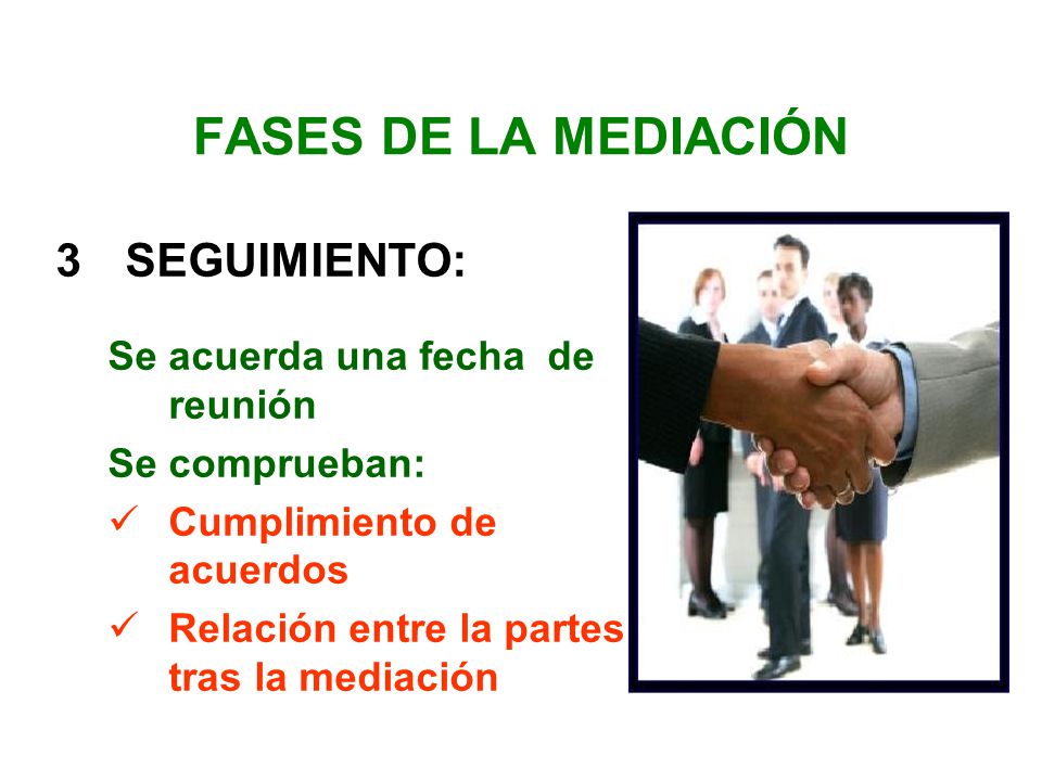 FASES DE LA MEDIACIÓN SEGUIMIENTO: Se acuerda una fecha de reunión