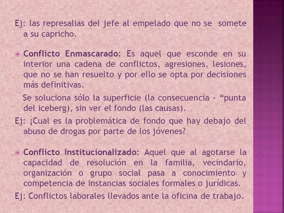 Ej: las represalias del jefe al empelado que no se somete a su capricho.