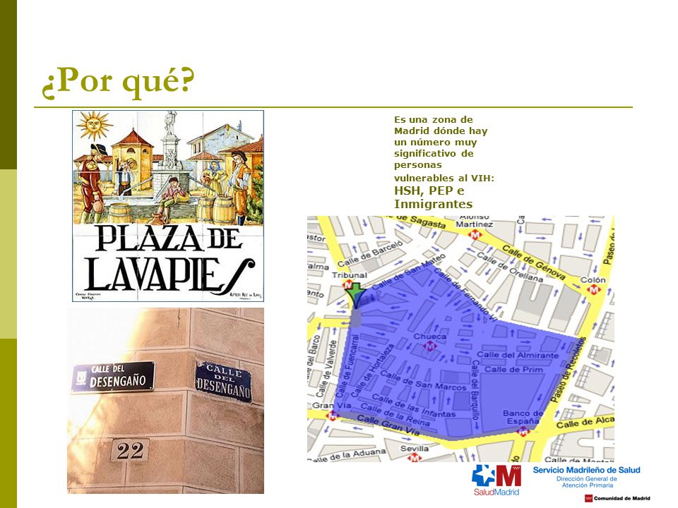 ¿Por qué Es una zona de Madrid dónde hay un número muy significativo de personas vulnerables al VIH: HSH, PEP e Inmigrantes.